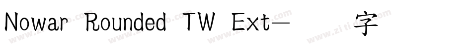 Nowar Rounded TW Ext字体转换
